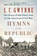 Hymns of the Republic The Story of the Final Year of the American Civil War