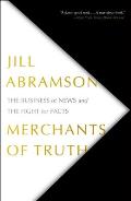 Merchants of Truth The Business of News & the Fight for Facts