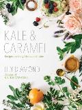 Kale & Caramel Recipes for Body Heart & Table