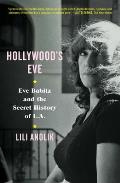 Hollywoods Eve Eve Babitz & the Secret History of LA