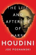 Life & Afterlife of Harry Houdini