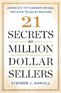 21 Secrets of Million Dollar Sellers The Best of the Best Reveal the Keys to Success