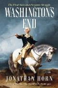 Washingtons End The Final Years & Forgotten Struggle