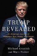 Trump Revealed An American Journey of Ambition Ego Money & Power