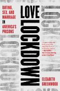 Love Lockdown Dating Sex & Marriage in Americas Prisons