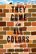 They Come in All Colors A Novel