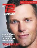 TB12 Method How to Achieve a Lifetime of Sustained Peak Performance