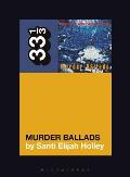 Nick Cave & the Bad Seeds Murder Ballads