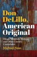 Don Delillo, American Original: Drugs, Weapons, Erotica, and Other Literary Contraband