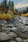 Paradise Notebooks 90 Miles across the Sierra Nevada