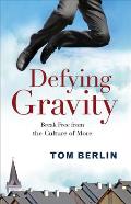 Defying Gravity Break Free from the Culture of More