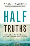 Half Truths: God Helps Those Who Help Themselves and Other Things the Bible Doesn't Say