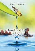 Denial is a River In Egypt: Dare to dream, Dare to be free!