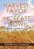 Harvest, Favor and Increase Now!: Seven (7) Undeniable Laws