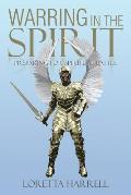 Warring In the Spirit: Preparing for Spiritual Battle