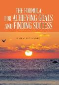 The Formula for Achieving Goals and Finding Success