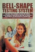 Bell-Shape Testing System: Testing the Students Based on Simple and Complex Teachings Related to Bloom's Taxonomy of Educational Objectives