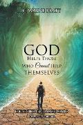 God Helps Those Who Cannot Help Themselves: True Life Stories of God's Amazing Miracles