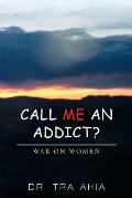 Call Me An Addict?: War on Women