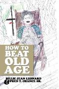 How to Beat Old Age