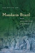 Mandarin Brazil: Race, Representation, and Memory