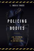 Policing Bodies: Law, Sex Work, and Desire in Johannesburg