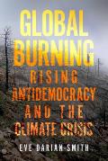 Global Burning Rising Antidemocracy & the Climate Crisis