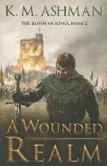 Wounded Realm The Blood of Kings Book 2