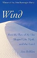 Wind How the Flow of Air Has Shaped Life Myth & the Land