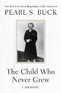 The Child Who Never Grew: A Memoir