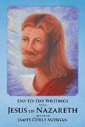 Day-to-Day Writings from Jesus of Nazareth through James Coyle Morgan