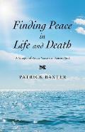 Finding Peace in Life and Death: A Synopsis of Reality Versus the Human Mind