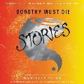 Dorothy Must Die Stories Lib/E: No Place Like Oz, the Witch Must Burn, the Wizard Returns