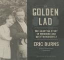 The Golden Lad Lib/E: The Haunting Story of Theodore and Quentin Roosevelt