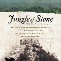 Jungle of Stone The True Story of Two Men Their Extraordinary Journey & the Discovery of the Lost Civilization of the Maya