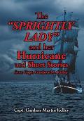 The SPRIGHTLY LADY and her Hurricane and Short Stories from Capt. Gardner M. Kelley