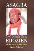 Asagba: Prof. Joseph Chike Edozien His Thoughts, Words, Vision