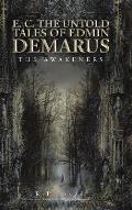 E. C. the Untold Tales of Edmin Demarus: -The Awakeners-