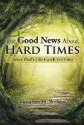 The Good News About Hard Times: James: Paul's Life-Coach and Ours