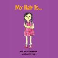 My Hair Is...