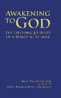 Awakening to God: The Lifelong Journey of a Spiritual Healer
