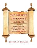The Present Testament Volume Nine: IT IS WRITTEN: Apocalypse - The Continuance of divine revelations and fulfilled prophecies
