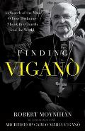 Finding Vigano: The Man Behind the Testimony That Shook the Church and the World