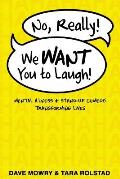 No Really We Want You to Laugh Mental Illness & Stand Up Comedy Transforming Lives