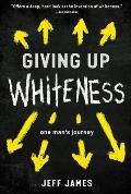 Giving Up Whiteness: One Man's Journey
