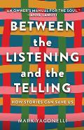 Between the Listening & the Telling How Stories Can Save Us