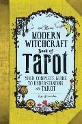 Modern Witchcraft Guide to Tarot Your Complete Guide to Understanding the Tarot