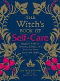 Witchs Book of Self Care Magical Ways to Pamper Soothe & Care for Your Body & Spirit