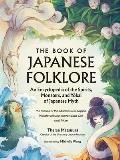 Book of Japanese Folklore An Encyclopedia of the Spirits Monsters & Yokai of Japanese Myth