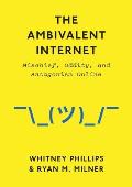 Ambivalent Internet Mischief Oddity & Antagonism Online